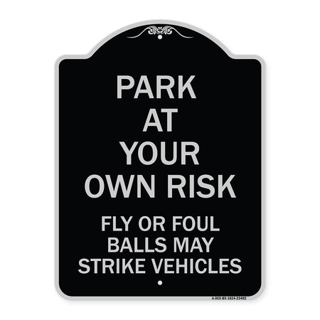 SIGNMISSION Park Your Own Risk Fly or Foul Balls May Strike Vehicles Heavy-Gauge Alum, 24" x 18", BS-1824-23482 A-DES-BS-1824-23482